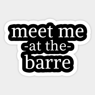 Meet Me at The Barre Sticker